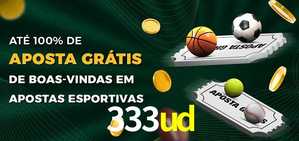 333ud Ate 100% de Aposta Gratis